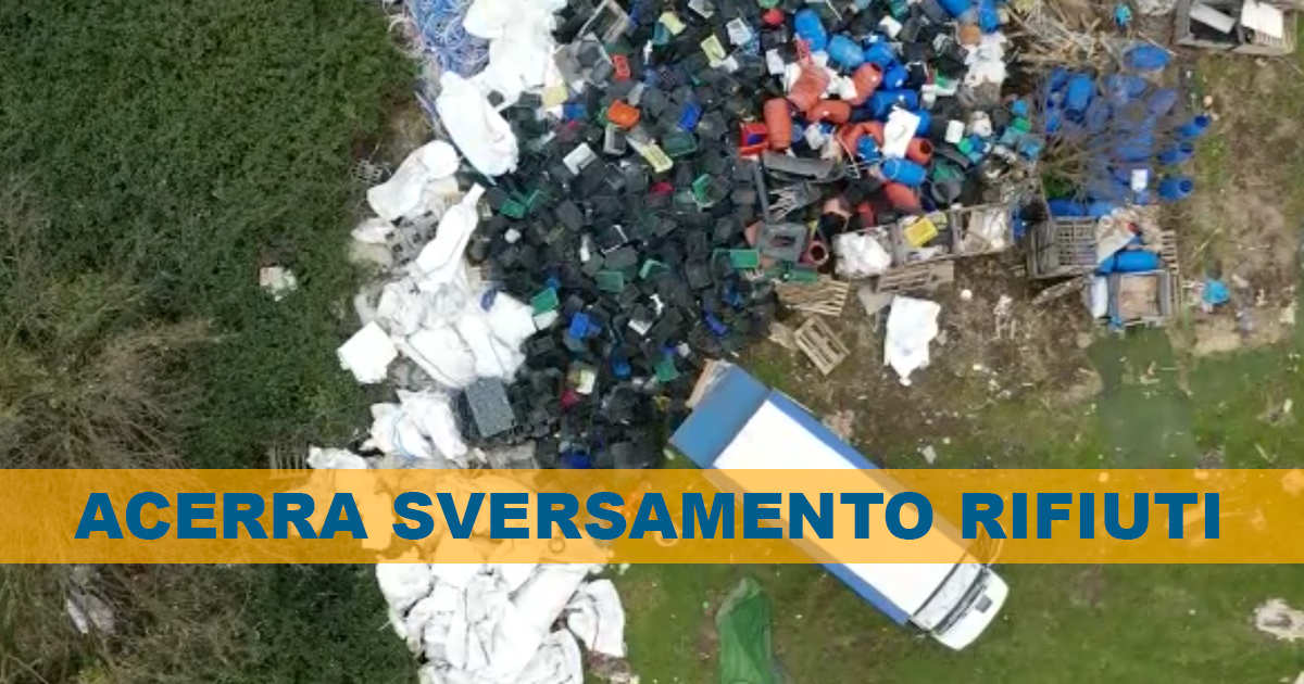 Acerra. Sversamento illecito di rifiuti: denunciati due uomini incastrati dalle immagini del drone