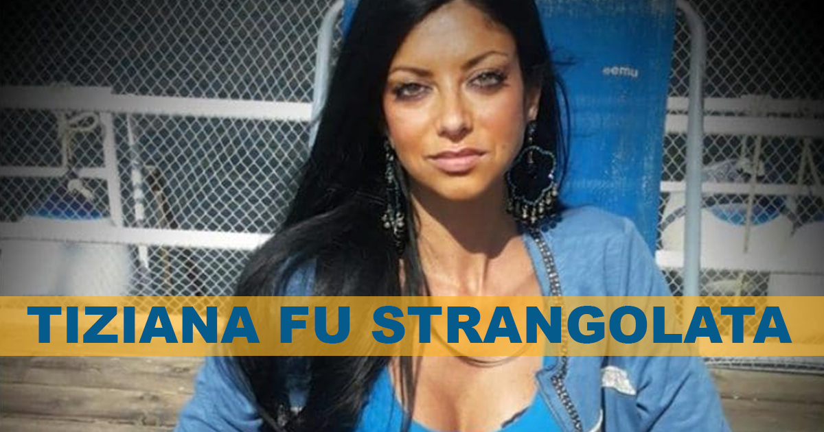 Tiziana Cantone sarebbe stata strangolata, il suicidio fu una messa in scena