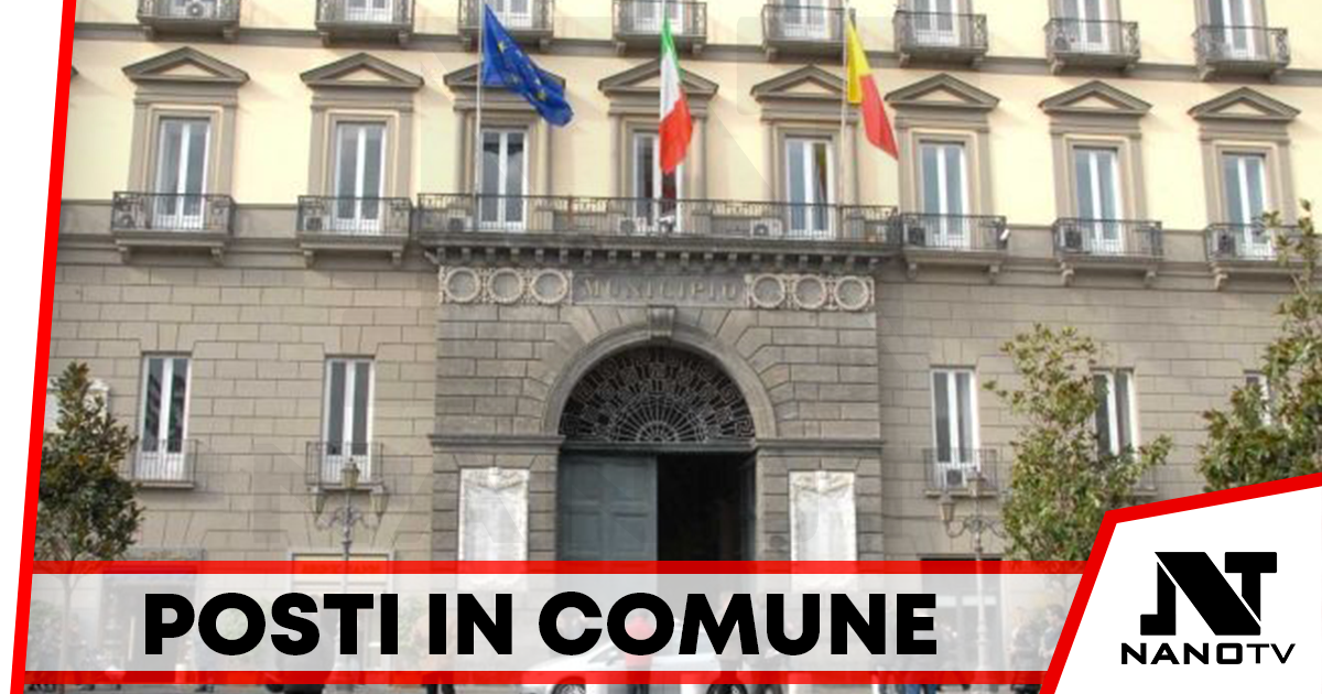 Il Comune di Napoli assume, ecco il bando per 93 posizioni aperte