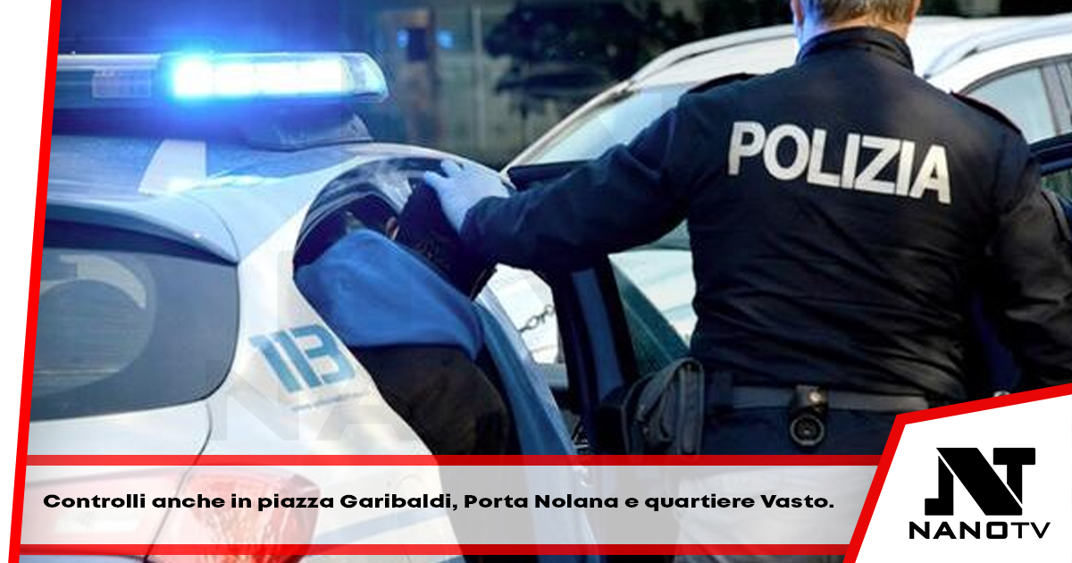 Controlli della Polizia a Frattaminore e Napoli: scovati 300 fuorilegge