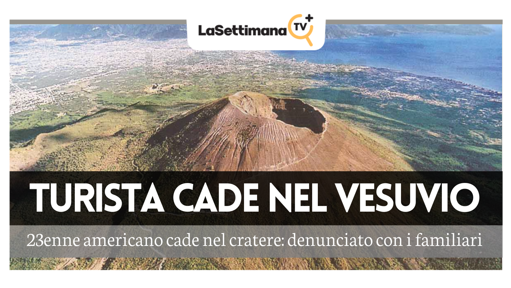 Turista americano cade nel cratere del Vesuvio: denunciato con i familiari
