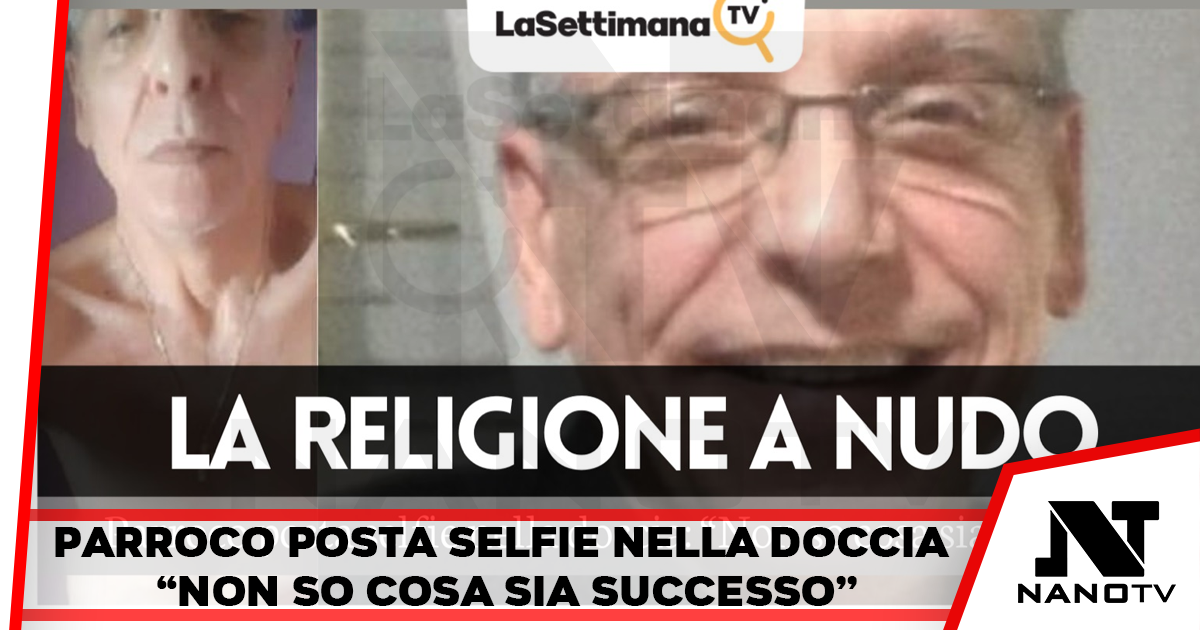 Parroco posta selfie in cui è nudo sui social “Non so cosa sia successo”