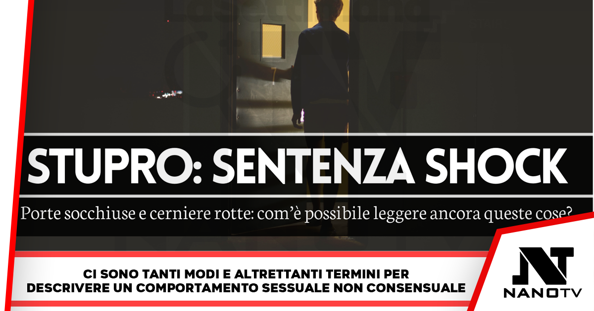 Stupro, sentenza shock: porte socchiuse e cerniere rotte, com’è possibile leggere ancora parole come queste?