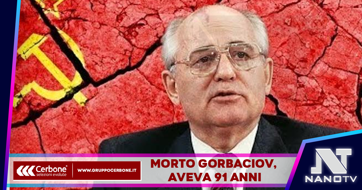 Morto Mikhail Gorbaciov, aveva 91 anni. L’ex Presidente dell’Unione Sovietica contribuì alla fine della “Guerra Fredda”