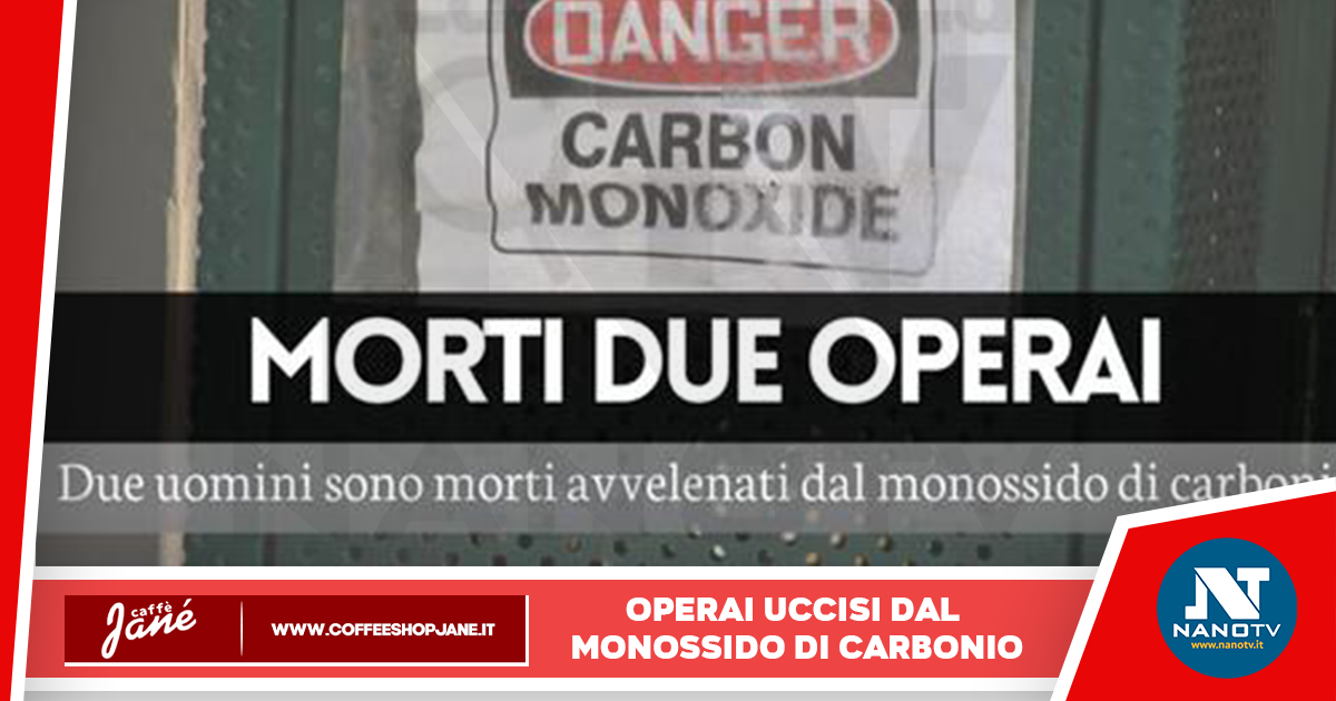 Braciere assassino: due operai uccisi dal monossido di carbonio.