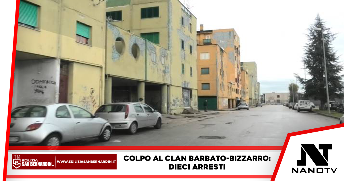 Colpo al Clan Barbato-Bizzarro: Dieci arresti ad Afragola