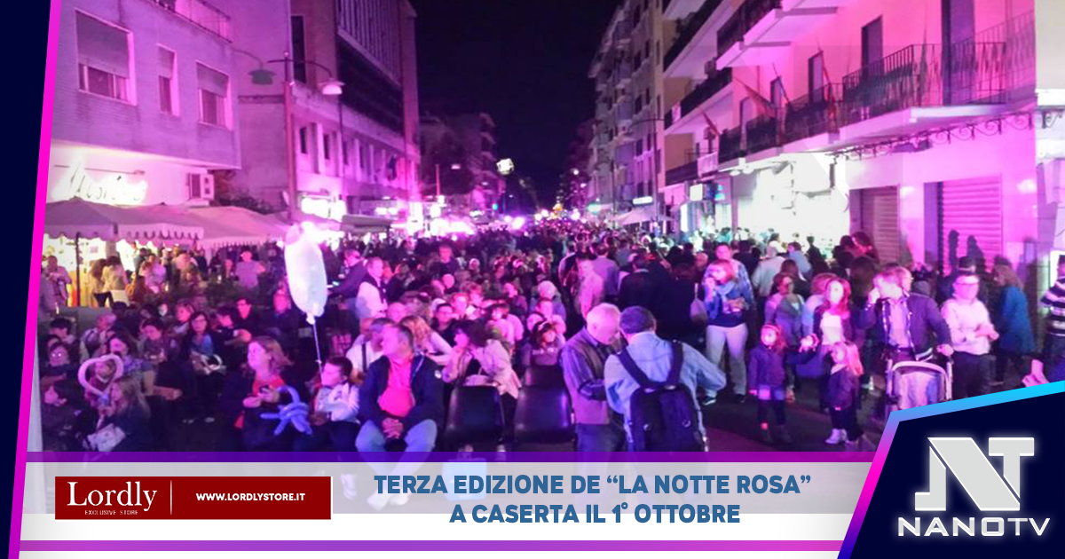 Terza Edizione della Notte Rosa a Caserta il 1° Ottobre