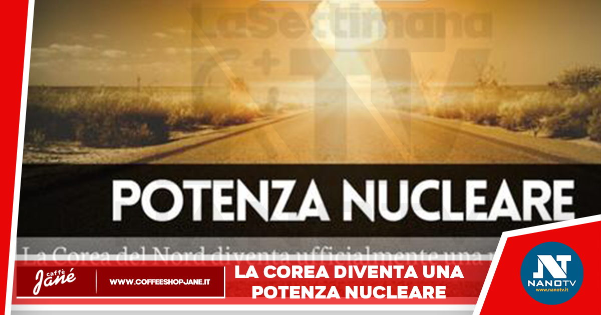 La Corea del Nord diventa una potenza nucleare.