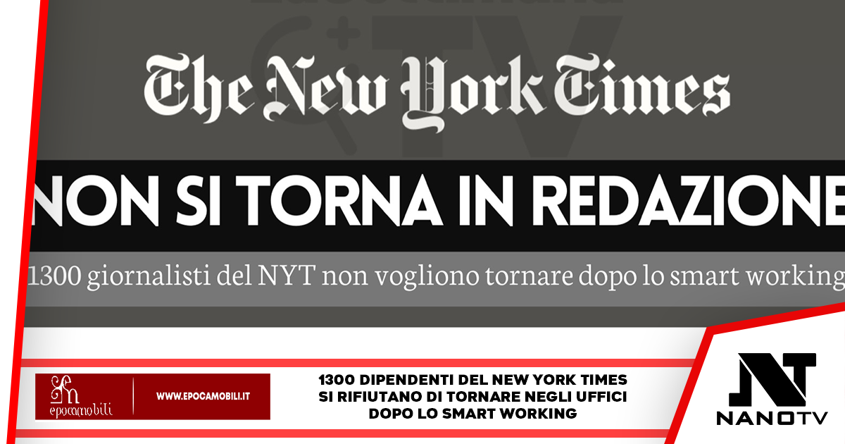 New York Times: 1300 giornalisti si rifiutano di tornare in redazione dopo lo Smart Working.