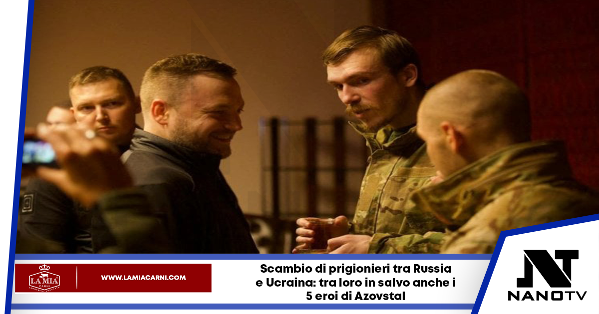 Scambiati 55 prigionieri russi con 215 prigionieri ucraini: tra quest’ultimi presenti anche i 5 eroi di Azovstal