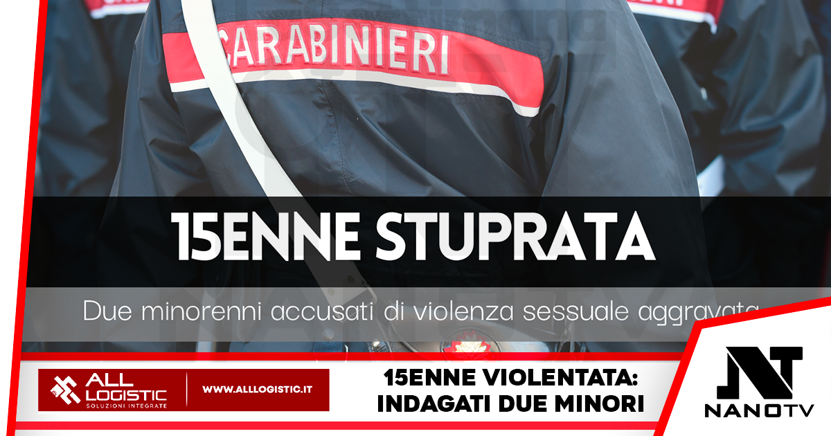 Quindicenne violentata: indagati due minori