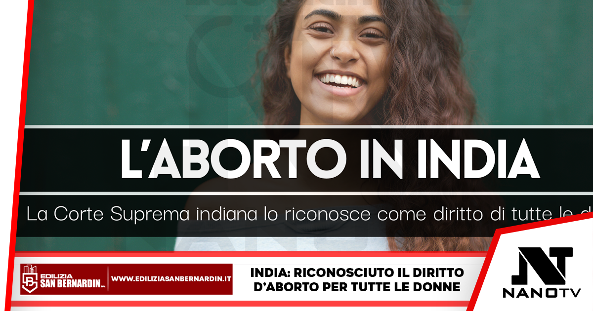 La corte suprema indiana ha riconosciuto il diritto d’aborto per tutte le donne.