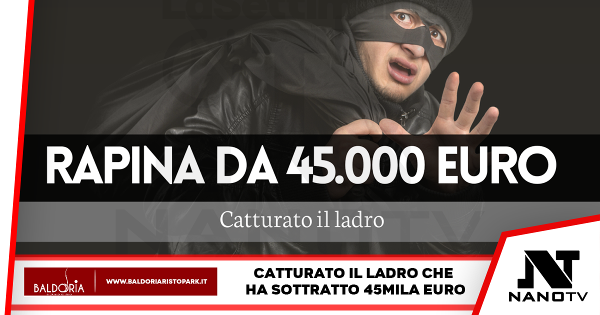 Napoli: rapina da 45000 euro, preso il ladro