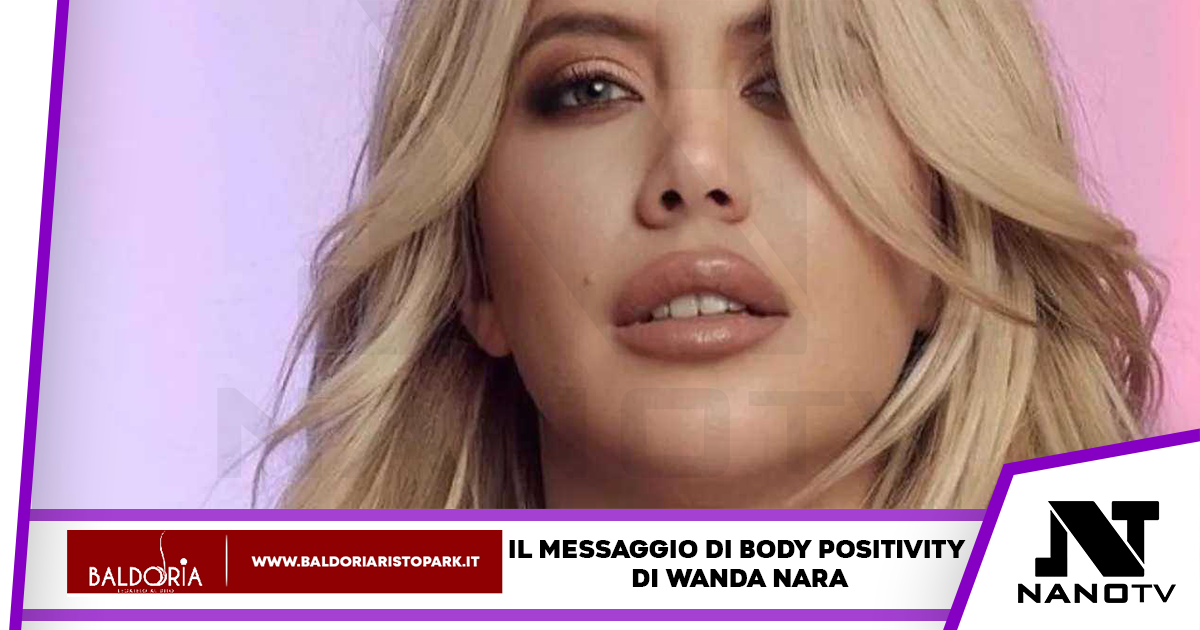 Wanda Nara pubblica un messaggio in cui si fa paladina della body positivity
