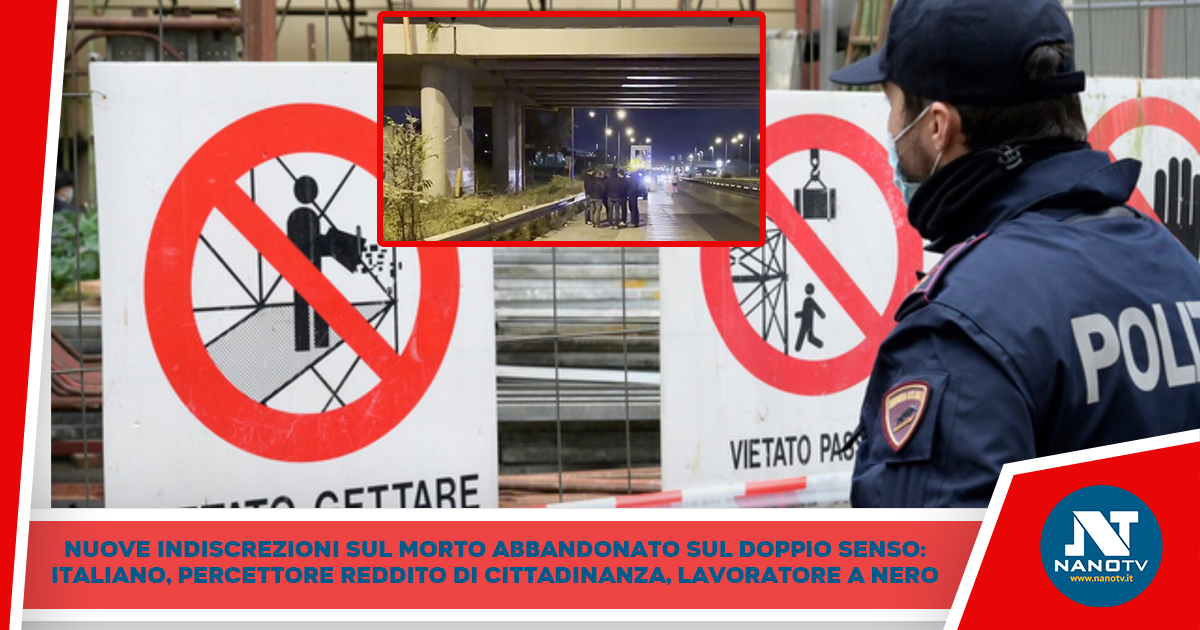 Spuntano altri particolari dalla vicenda del morto abbandonato a Casoria sul “Doppio Senso”: sarebbe italiano, cinquantenne, lavoratore a nero e percettore del Reddito