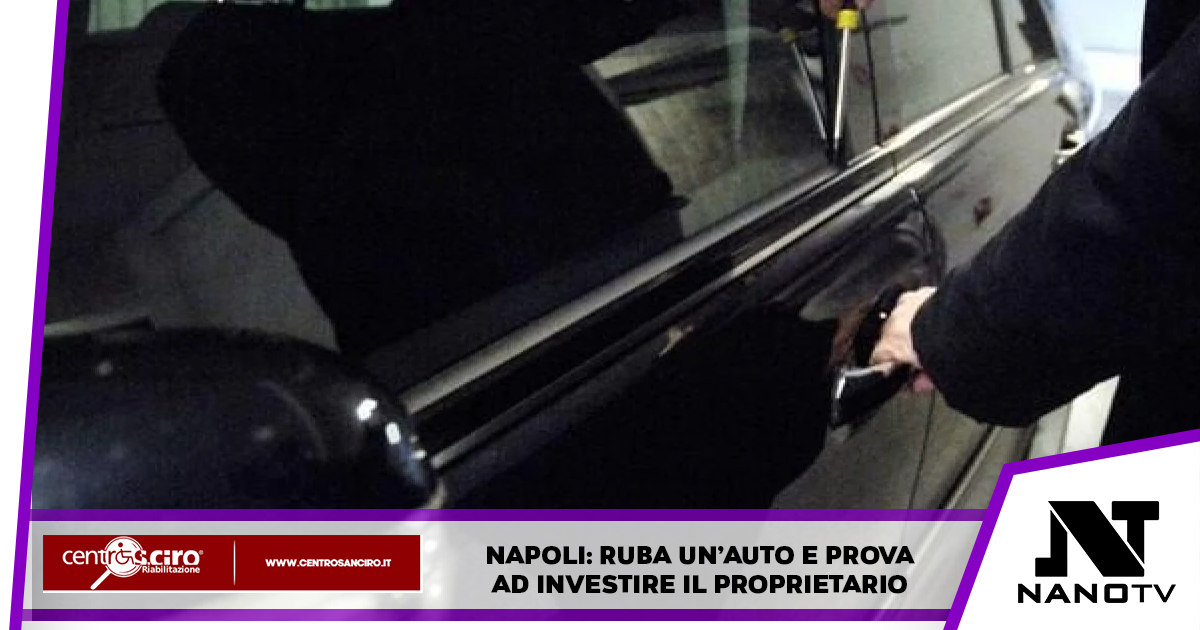 Napoli: ruba auto e tenta di investire il proprietario