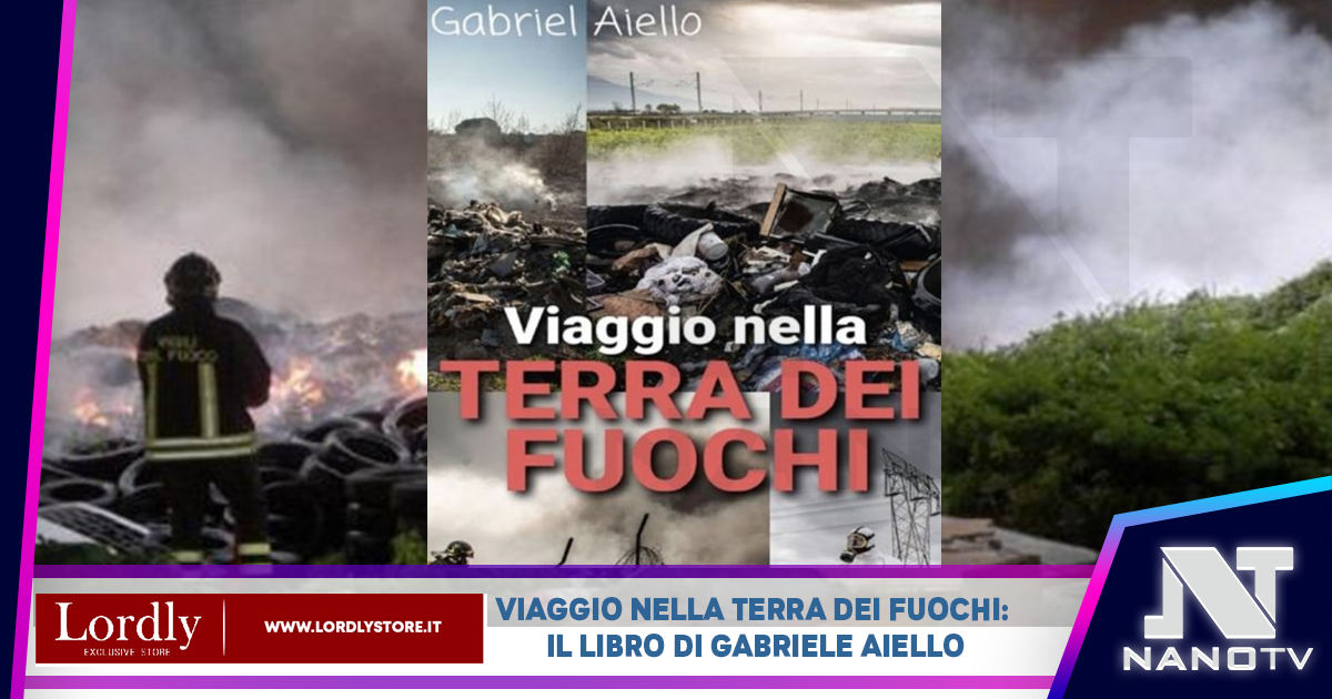 Viaggio nella terra dei fuochi: il libro di Gabriele Aiello