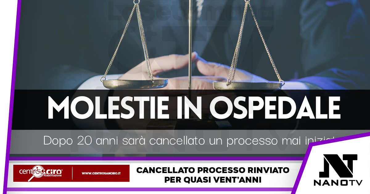 Molestie in ospedale: dopo vent’anni verrà cancellato un processo per irreperibilità