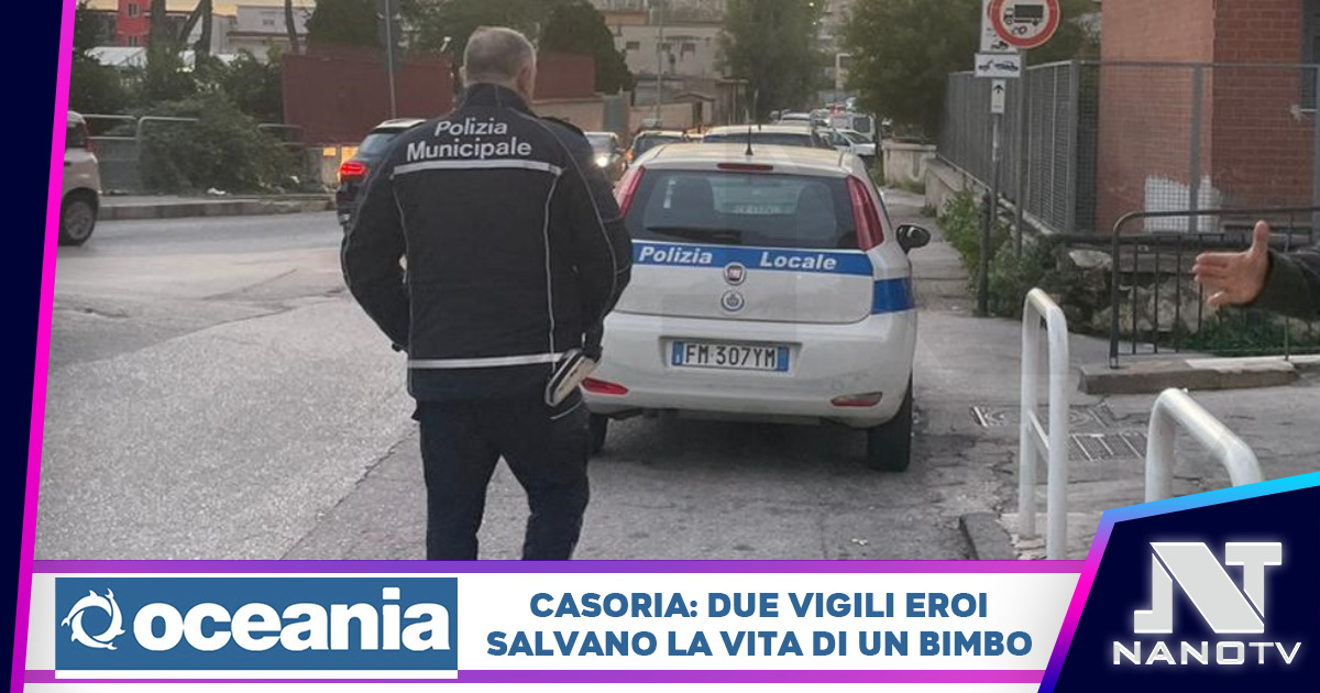 Casoria: due agenti della Municipale eroi per un giorno, salvano la vita ad un bambino