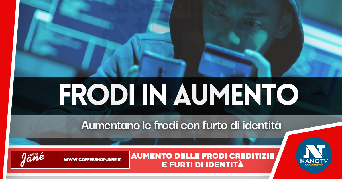 Aumentano le frodi con furto di identità