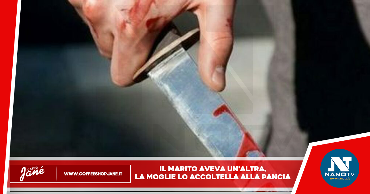 Benevento: moglie accoltella il marito che ha l’amante, condannata