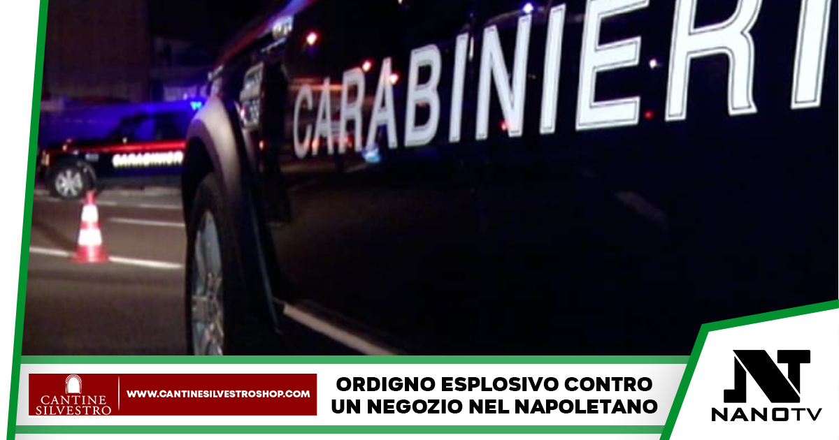 Notte di paura: bomba esplode contro un negozio nel napoletano
