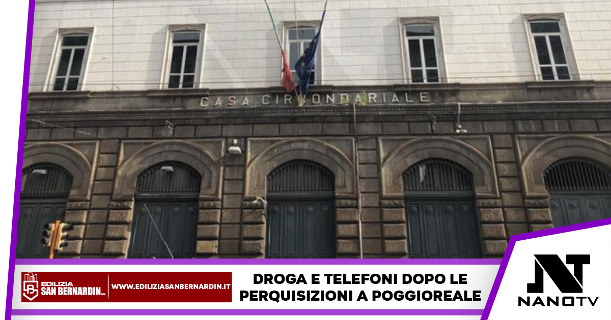 Napoli: ancora droga e cellulari nel Carcere di Poggioreale, stavolta nel reparto Genova