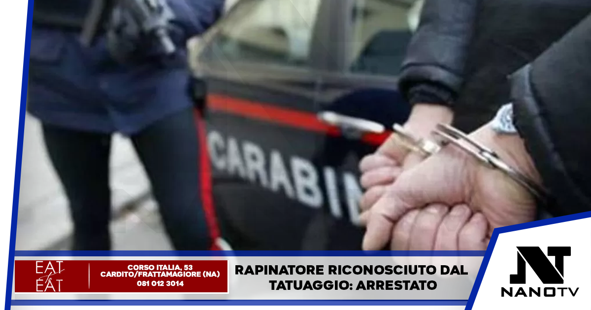 Rapinatore riconosciuto dal tatuaggio: arrestato