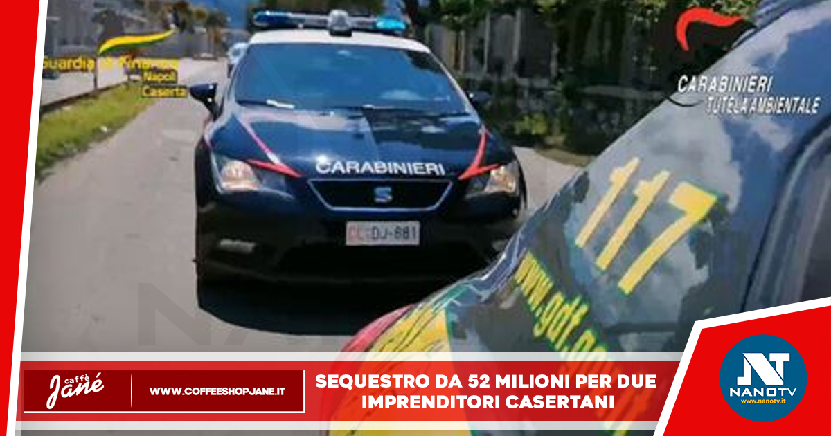 Sequestro da 52 milioni per due imprenditori casertani