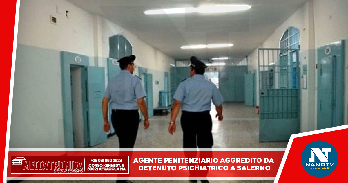 Agente penitenziario aggredito da detenuto psichiatrico a Salerno