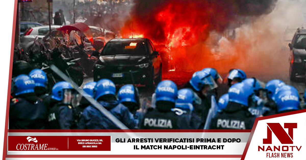 Gli arresti verificatisi prima e dopo il match Napoli-Eintracht