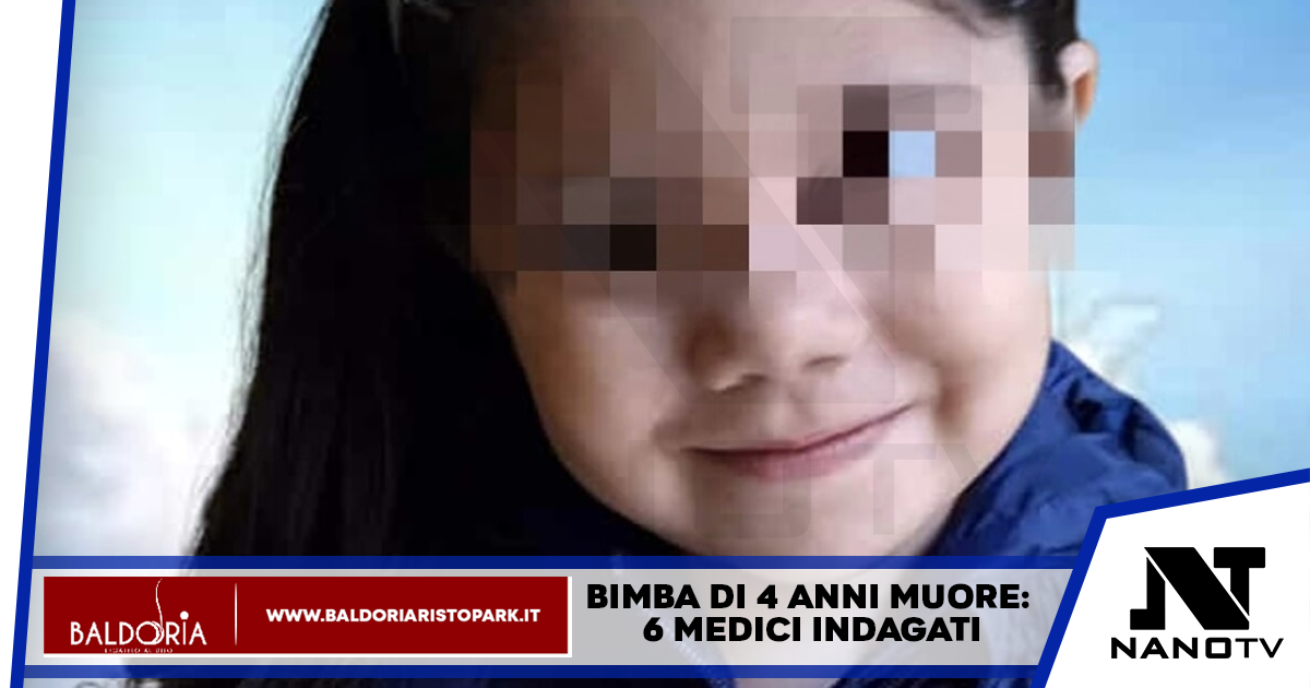 Bimba di 4 anni muore: 6 medici indagati