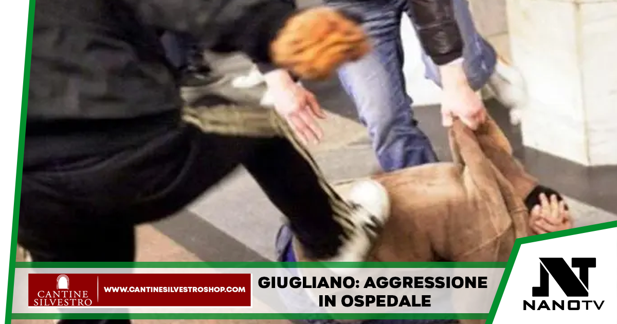 Giugliano: aggressione in ospedale