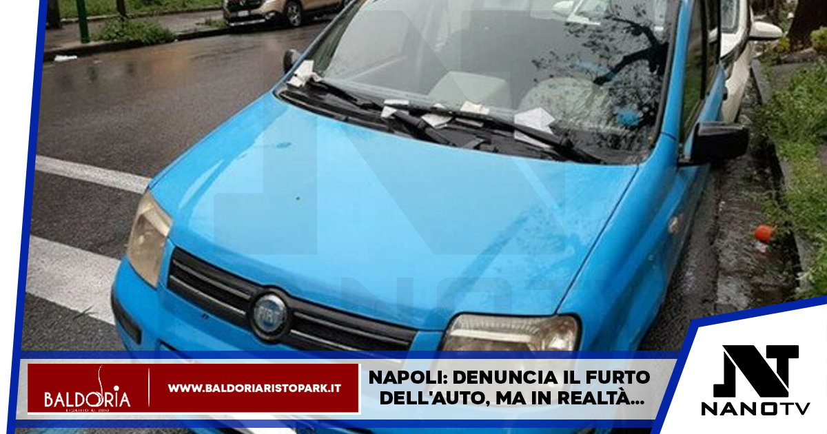 Napoli: denuncia il furto dell’auto, ma in realtà…