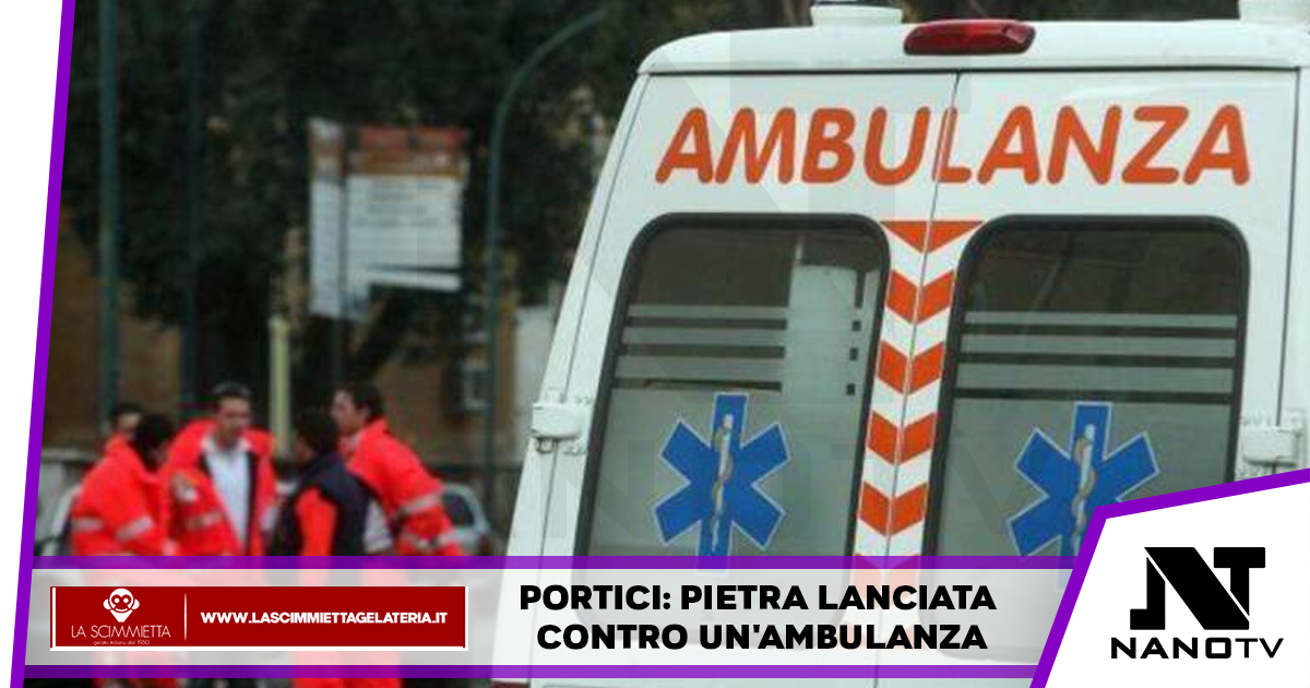 Portici: pietra lanciata contro un’ambulanza