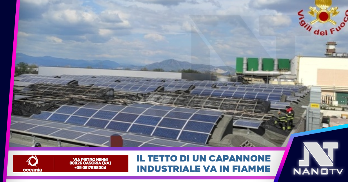Teverola, Caserta: a fuoco tetto di un capannone nella zona industriale, distrutti pannelli solari