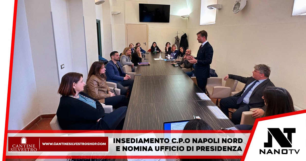 INSEDIAMENTO C.P.O NAPOLI NORD E NOMINA UFFICIO DI PRESIDENZA