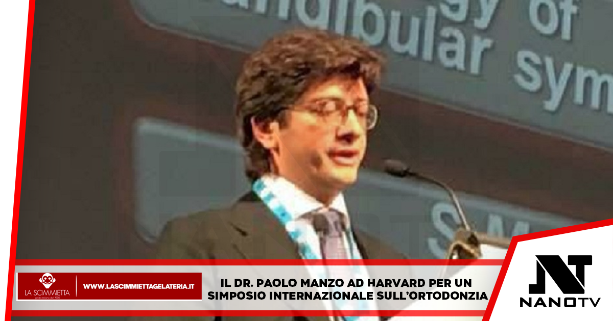 IL DR. PAOLO MANZO AD HARVARD PER UN SIMPOSIO INTERNAZIONALE SULL’ORTODONZIA