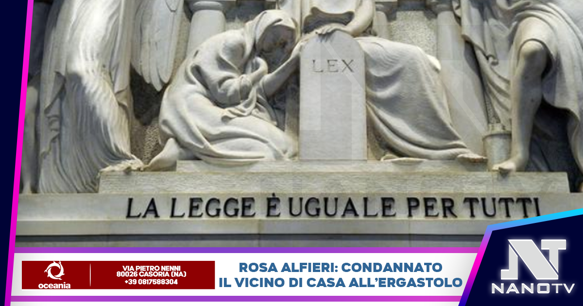 Grumo Nevano, Napoli: Ergastolo all’uomo che strangolò la sua vicina di casa