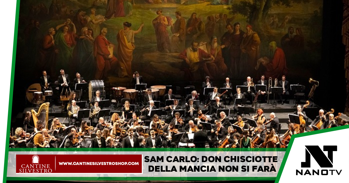 San Carlo: Don Chisciotte della Mancia non si farà