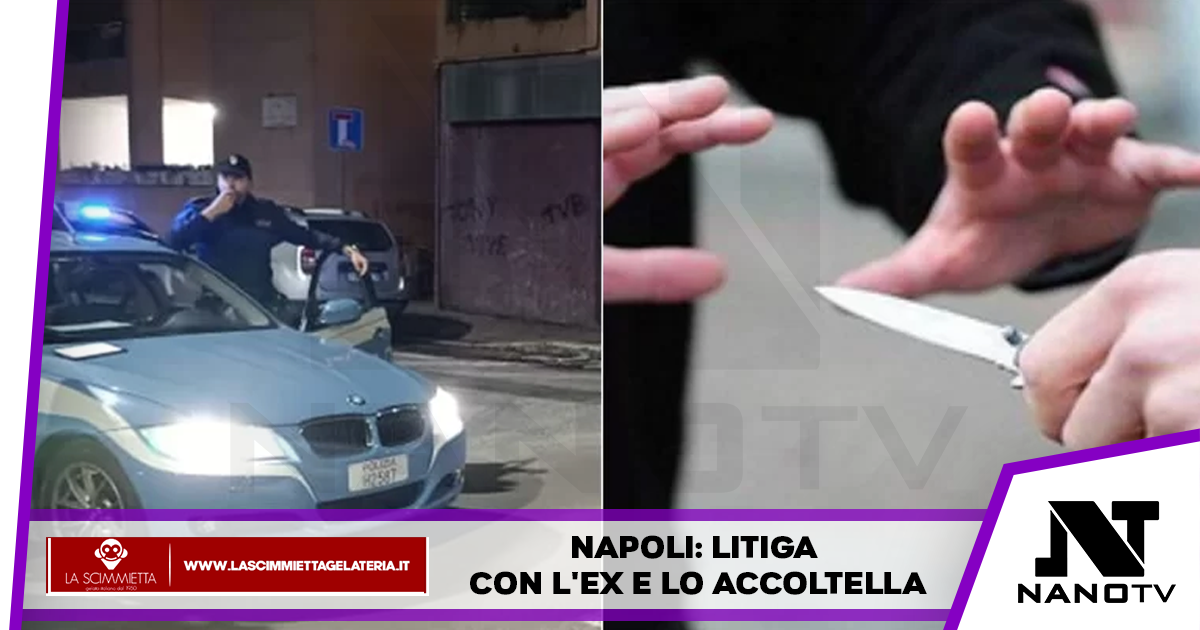 Napoli: litiga con l’ex e lo accoltella