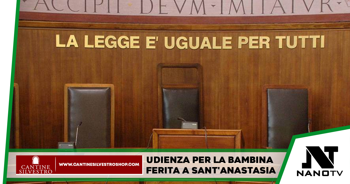 Udienza per la bambina ferita a Sant’Anastasia
