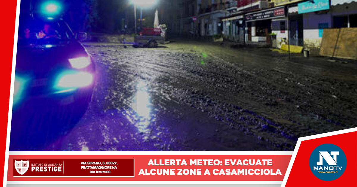 Ischia, Napoli: Allerta meteo, evacuazione in zone a rischio a Casamicciola