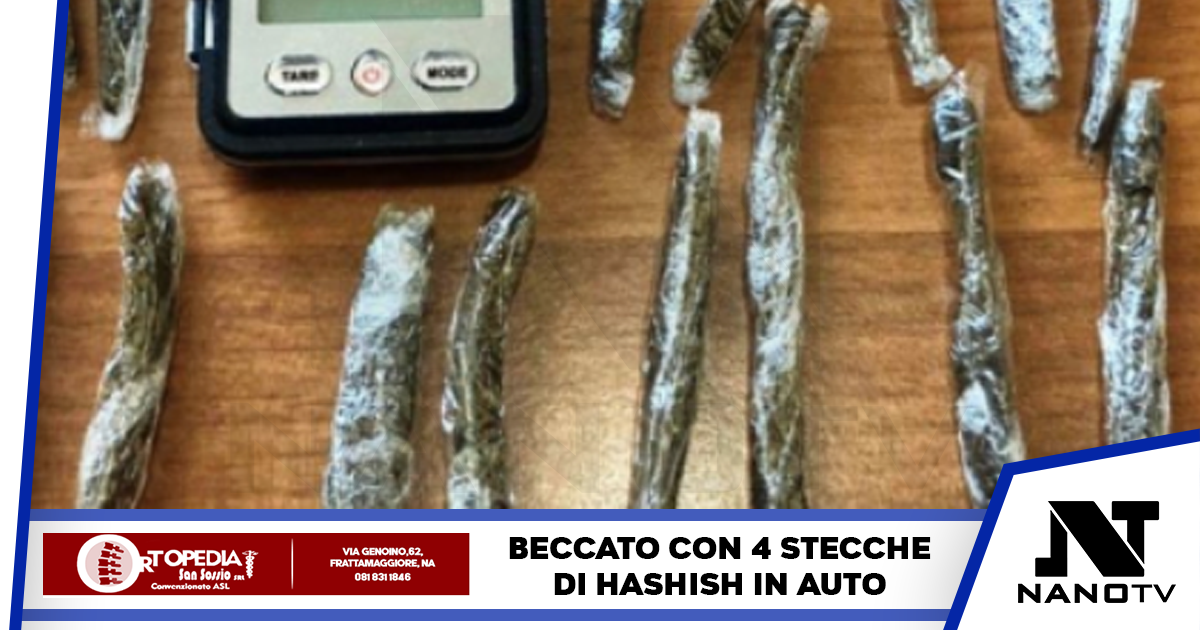 Napoli: fermato in auto con la droga, aveva 4 stecche di hashish, denunciato 32enne aversano
