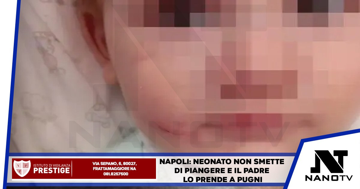 Napoli: neonato non smette di piangere e il padre lo prende a pugni