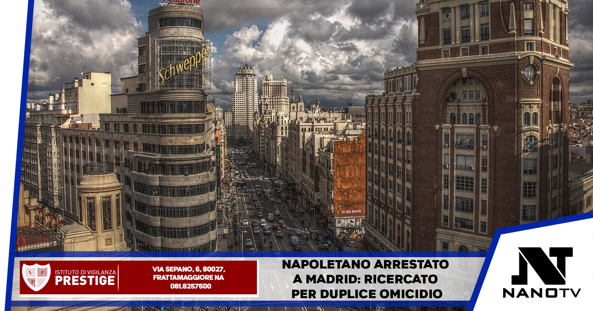 Napoletano arrestato a Madrid: ricercato per duplice omicidio