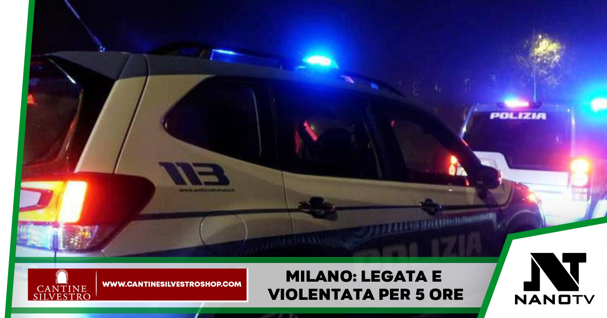 Milano: legata e violentata per 5 ore