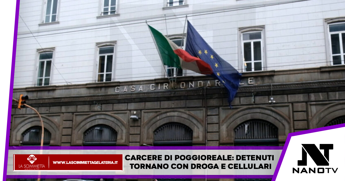 Carcere di Poggioreale: detenuti tornano con droga e cellulari