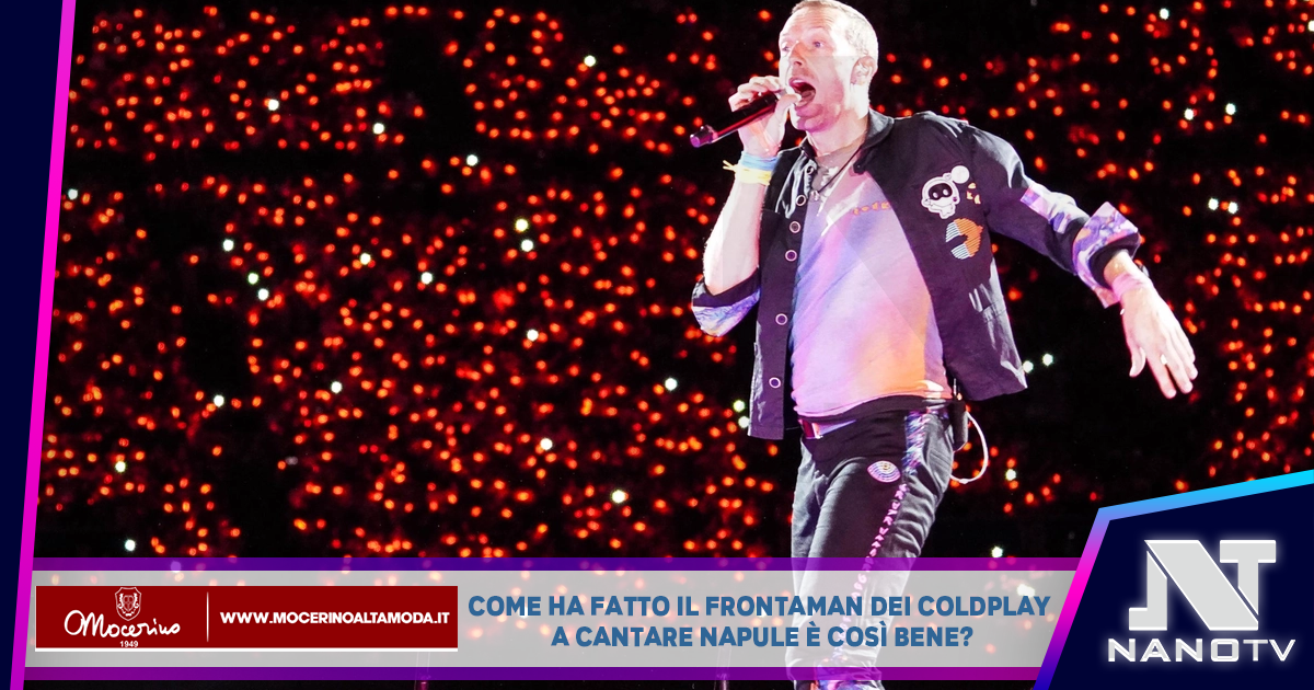 Come ha fatto il frontman dei Coldplay a cantare Napule è così bene?
