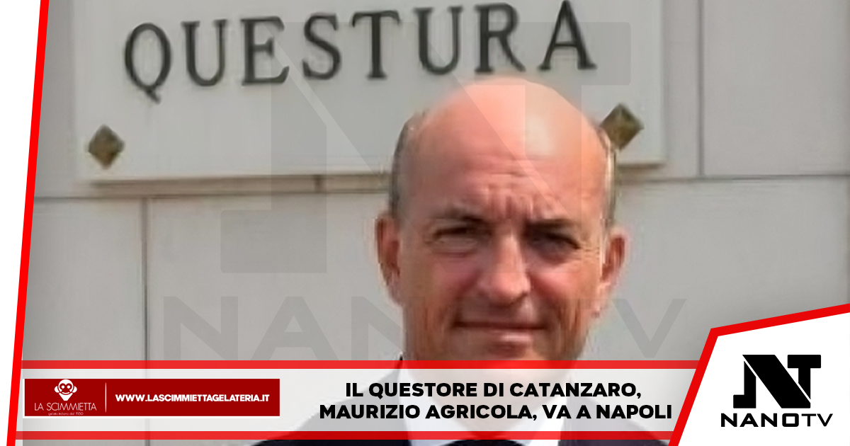 Il Questore di Catanzaro, Maurizio Agricola, va a Napoli
